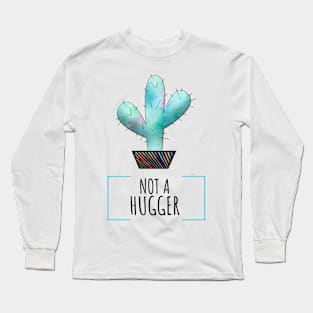 Not A Hugger Long Sleeve T-Shirt